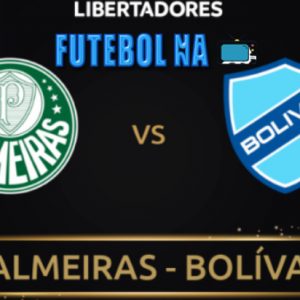 Palmeiras x Bolivar ao vivo – Libertadores 2020
